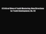 Read A Critical View of Youth Mentoring: New Directions for Youth Development No. 93 Ebook