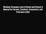 Read Winning Teenagers over in Home and School: A Manual for Parents Teachers Counselors and