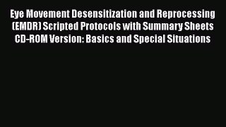 [Read book] Eye Movement Desensitization and Reprocessing (EMDR) Scripted Protocols with Summary