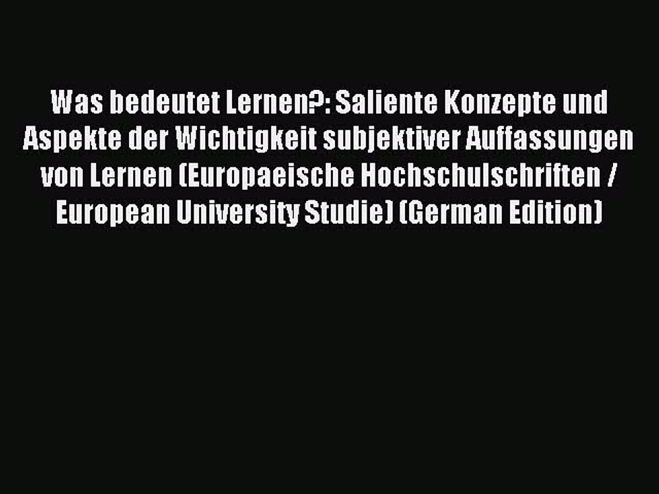 Read Was bedeutet Lernen?: Saliente Konzepte und Aspekte der Wichtigkeit subjektiver Auffassungen