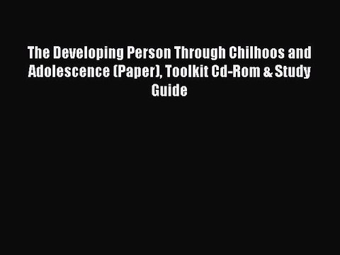Read The Developing Person Through Chilhoos and Adolescence (Paper) Toolkit Cd-Rom & Study