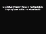 [PDF] Legally Avoid Property Taxes: 51 Top Tips to Save Property Taxes and Increase Your Wealth