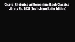 Read Cicero: Rhetorica ad Herennium (Loeb Classical Library No. 403) (English and Latin Edition)