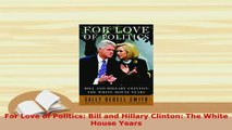 PDF  For Love of Politics Bill and Hillary Clinton The White House Years PDF Book Free