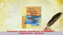 PDF  Computer Algebra Handbook Foundations  Applications  Systems Read Online