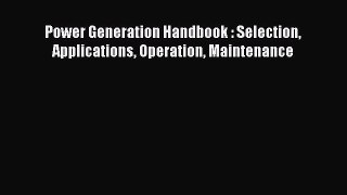 [Read Book] Power Generation Handbook : Selection Applications Operation Maintenance  EBook