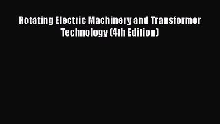 [Read Book] Rotating Electric Machinery and Transformer Technology (4th Edition)  EBook