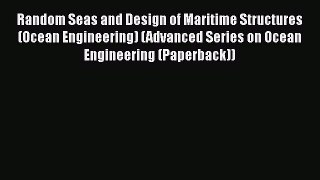 [Read Book] Random Seas and Design of Maritime Structures (Ocean Engineering) (Advanced Series