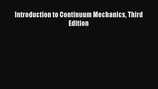 [Read Book] Introduction to Continuum Mechanics Third Edition  EBook