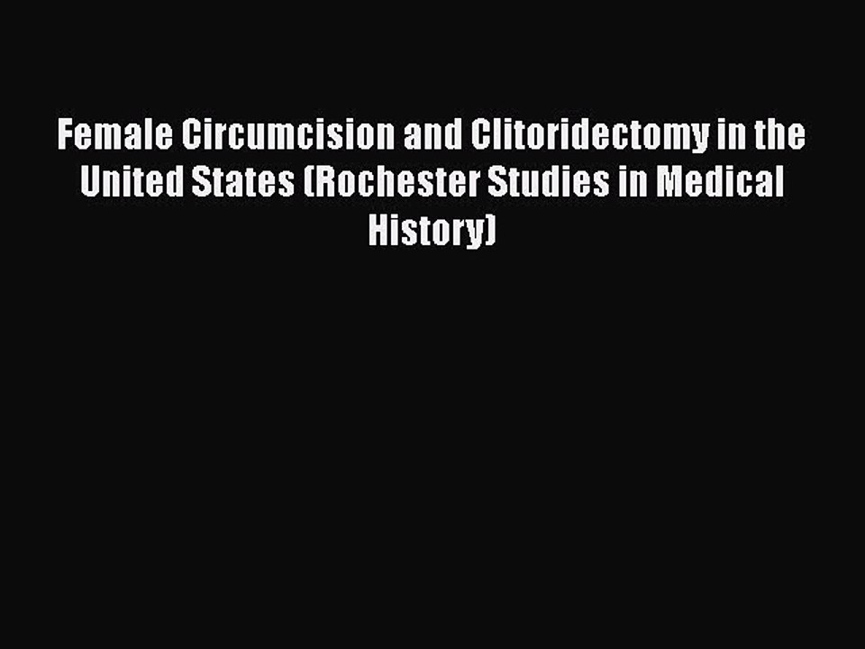 [PDF] Female Circumcision and Clitoridectomy in the United States (Rochester Studies in Medical