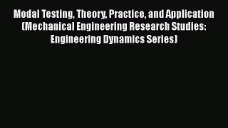 [Read Book] Modal Testing Theory Practice and Application (Mechanical Engineering Research