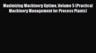 [Read Book] Maximizing Machinery Uptime Volume 5 (Practical Machinery Management for Process