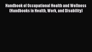 Read Handbook of Occupational Health and Wellness (Handbooks in Health Work and Disability)