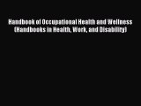Read Handbook of Occupational Health and Wellness (Handbooks in Health Work and Disability)