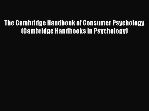 Read The Cambridge Handbook of Consumer Psychology (Cambridge Handbooks in Psychology) Ebook