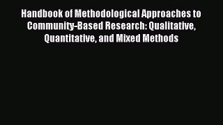 Read Handbook of Methodological Approaches to Community-Based Research: Qualitative Quantitative