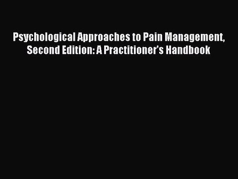 Read Psychological Approaches to Pain Management Second Edition: A Practitioner's Handbook