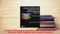 PDF  Partial Differential Equations for Computational Science With Maple and Vector Analysis Download Online