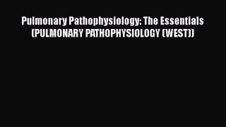 [PDF] Pulmonary Pathophysiology: The Essentials (PULMONARY PATHOPHYSIOLOGY (WEST)) [Read] Full