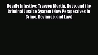 PDF Deadly Injustice: Trayvon Martin Race and the Criminal Justice System (New Perspectives