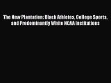 PDF The New Plantation: Black Athletes College Sports and Predominantly White NCAA Institutions
