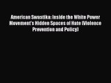 PDF American Swastika: Inside the White Power Movement's Hidden Spaces of Hate (Violence Prevention