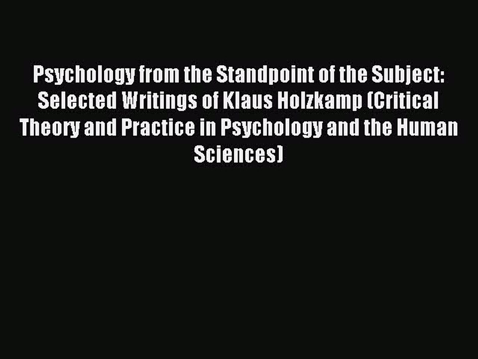 Read Psychology from the Standpoint of the Subject: Selected Writings of Klaus Holzkamp (Critical