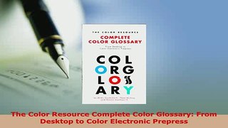 PDF  The Color Resource Complete Color Glossary From Desktop to Color Electronic Prepress Read Full Ebook