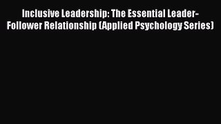 [Read book] Inclusive Leadership: The Essential Leader-Follower Relationship (Applied Psychology