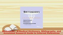 PDF  Birthmarks  A Medical Dictionary Bibliography and Annotated Research Guide to Internet Read Full Ebook