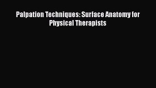 [PDF] Palpation Techniques: Surface Anatomy for Physical Therapists [Download] Online