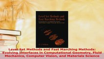 PDF  Level Set Methods and Fast Marching Methods Evolving Interfaces in Computational Geometry Download Online