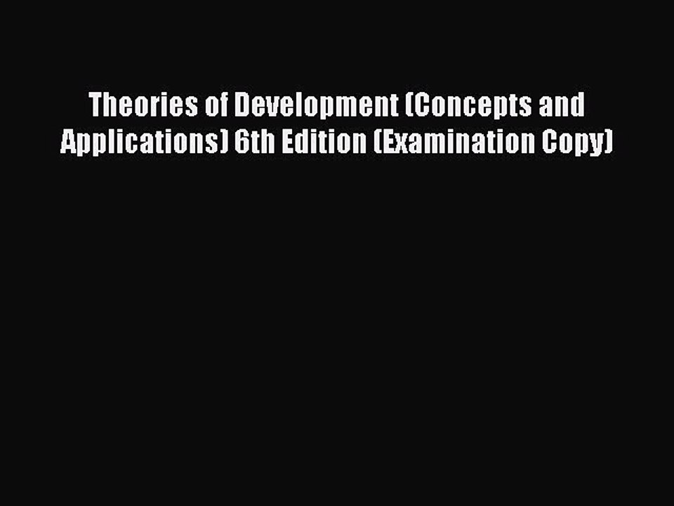 Read Theories of Development (Concepts and Applications) 6th Edition (Examination Copy) Ebook