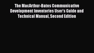 Read The MacArthur-Bates Communicative Development Inventories User's Guide and Technical Manual