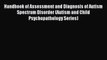Read Handbook of Assessment and Diagnosis of Autism Spectrum Disorder (Autism and Child Psychopathology