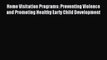 Read Home Visitation Programs: Preventing Violence and Promoting Healthy Early Child Development