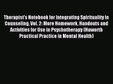 Read Therapist's Notebook for Integrating Spirituality in Counseling Vol. 2: More Homework