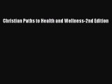 [PDF] Christian Paths to Health and Wellness-2nd Edition [Download] Full Ebook