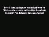 Read Does It Take A Village?: Community Effects on Children Adolescents and Families (Penn