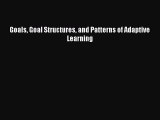 Download Goals Goal Structures and Patterns of Adaptive Learning PDF Free