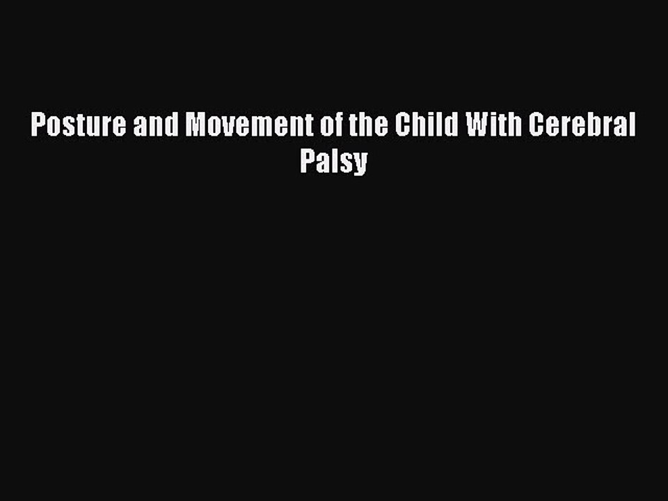 Download Posture and Movement of the Child With Cerebral Palsy PDF Free