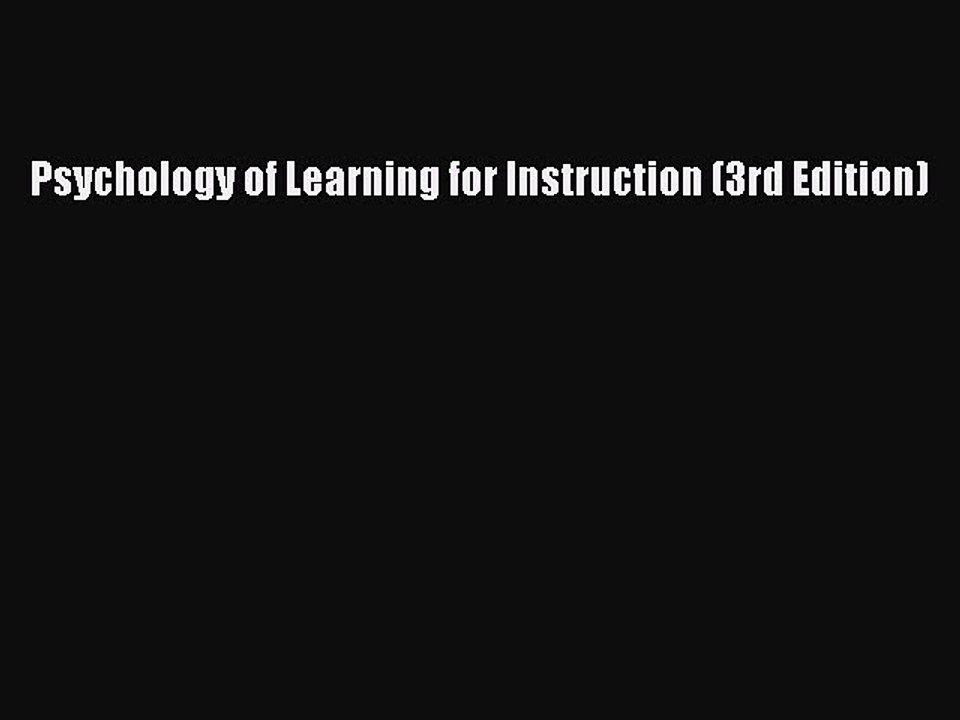 Read Psychology of Learning for Instruction (3rd Edition) Ebook Free