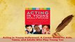PDF  Acting in Young Hollywood A Career Guide for Kids Teens and Adults Who Play Young Too Read Full Ebook
