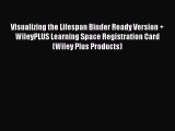Read Visualizing the Lifespan Binder Ready Version   WileyPLUS Learning Space Registration