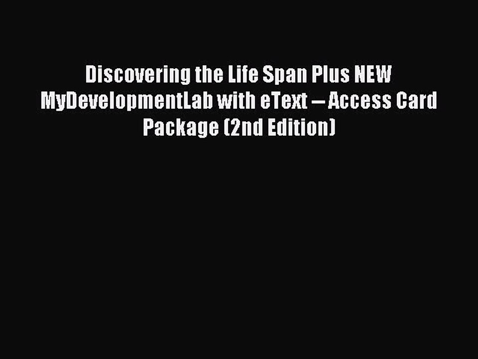 Read Discovering the Life Span Plus NEW MyDevelopmentLab with eText -- Access Card Package