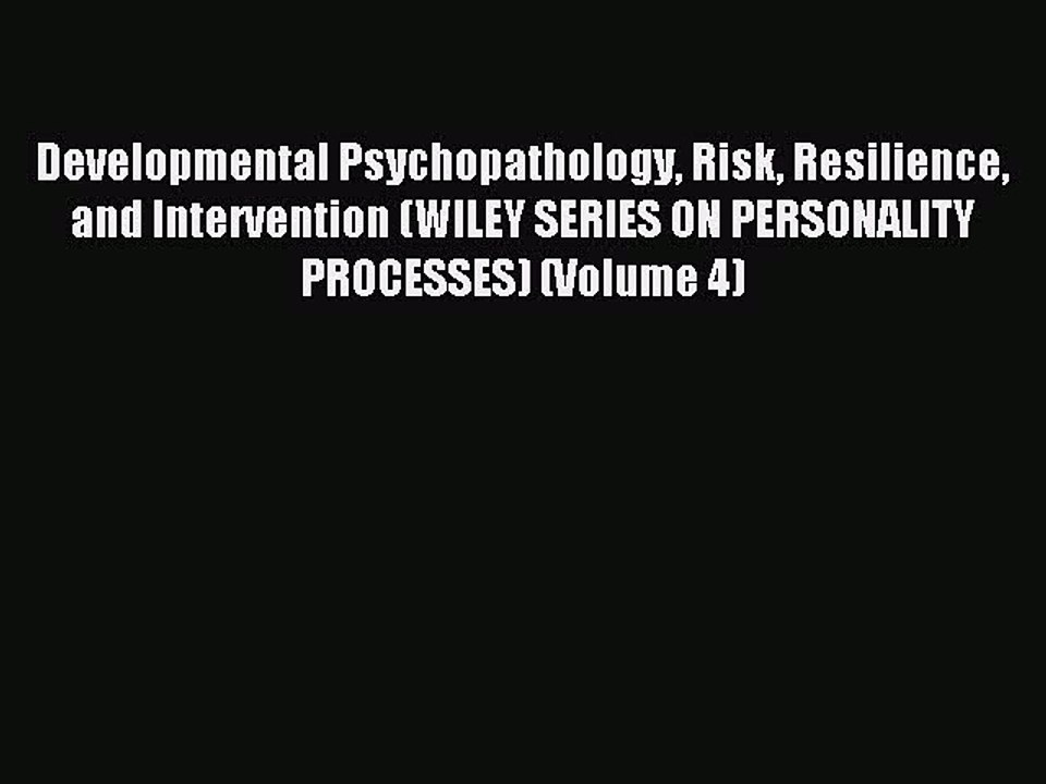 Read Developmental Psychopathology Risk Resilience and Intervention (WILEY SERIES ON PERSONALITY