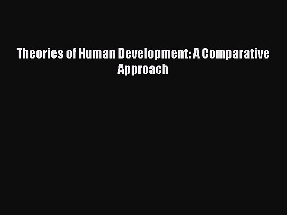 Download Theories of Human Development: A Comparative Approach Ebook Online