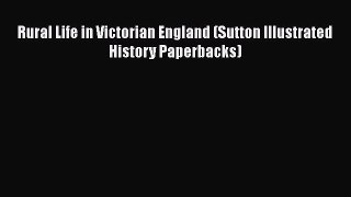 PDF Rural Life in Victorian England (Sutton Illustrated History Paperbacks) Free Books