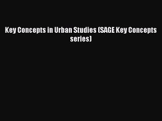 Download Video: Download Key Concepts in Urban Studies (SAGE Key Concepts series)  Read Online