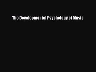 Read The Developmental Psychology of Music PDF Free